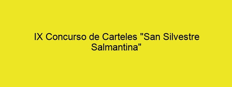 IX Concurso De Carteles "San Silvestre Salmantina"