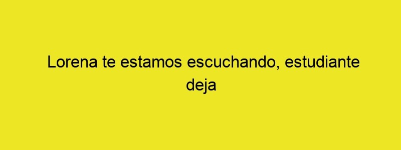 Lorena Te Estamos Escuchando, Estudiante Deja Micrófono Abierto, Mientras Tiene Sexo