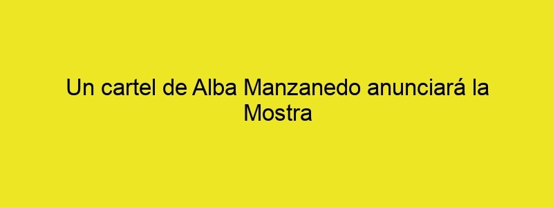 Un Cartel De Alba Manzanedo Anunciará La Mostra De Curtas De Noia