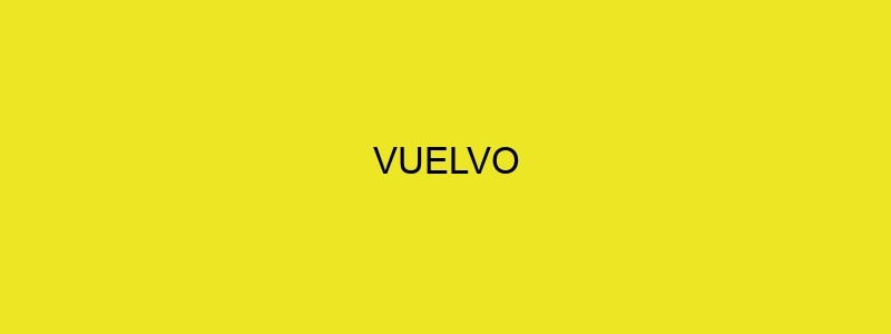 VUELVO