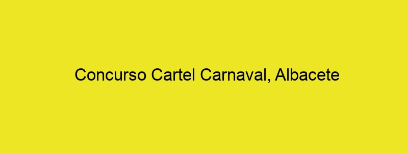 Concurso Cartel Carnaval, Albacete