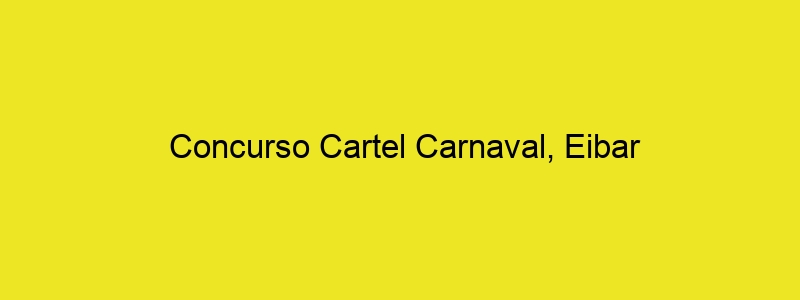 Concurso Cartel Carnaval, Eibar