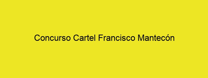 Concurso Cartel Francisco Mantecón