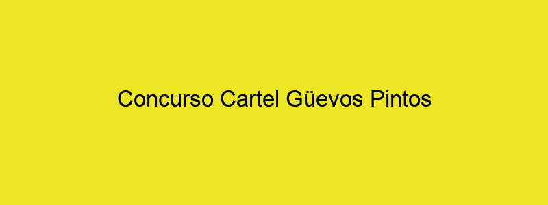 Concurso Cartel Güevos Pintos