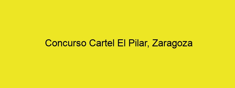 Concurso Cartel El Pilar, Zaragoza