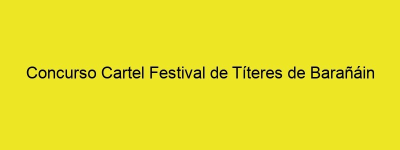 Concurso Cartel Festival De Títeres De Barañáin