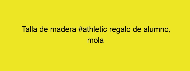 Talla De Madera #athletic Regalo De Alumno, Mola #instagram
