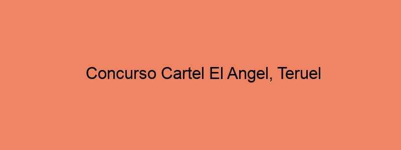 Concurso Cartel El Angel, Teruel
