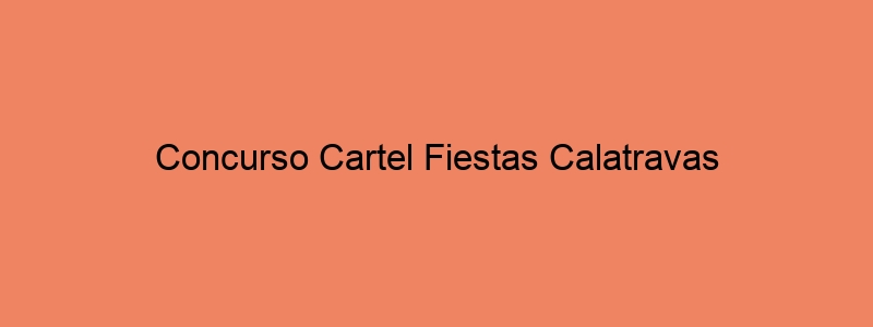 Concurso Cartel Fiestas Calatravas