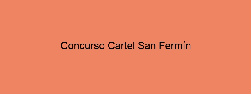 Concurso Cartel San Fermín