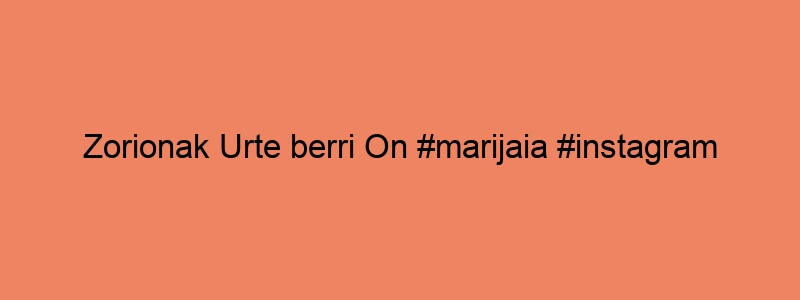 Zorionak Urte Berri On #marijaia #instagram