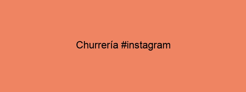 Churrería #instagram