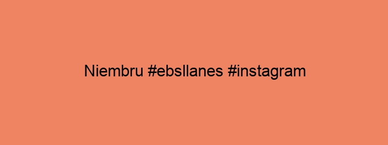 Niembru #ebsllanes #instagram