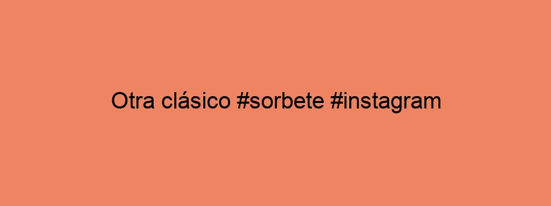 Otra Clásico #sorbete #instagram