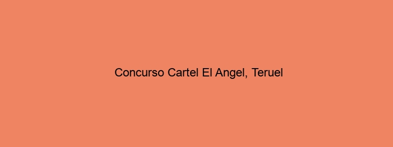 Concurso Cartel El Angel, Teruel