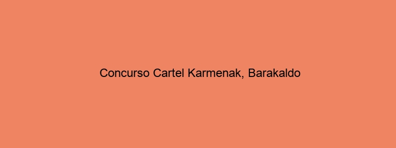Concurso Cartel Karmenak, Barakaldo