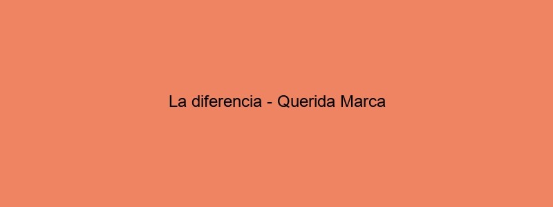 La Diferencia Querida Marca