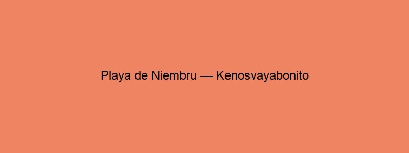 Playa De Niembru — Kenosvayabonito