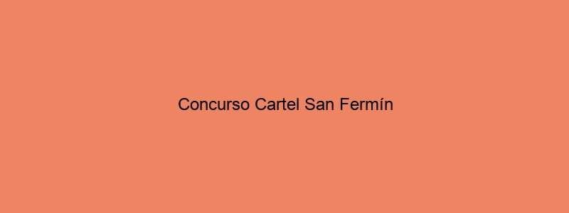 Concurso Cartel San Fermín