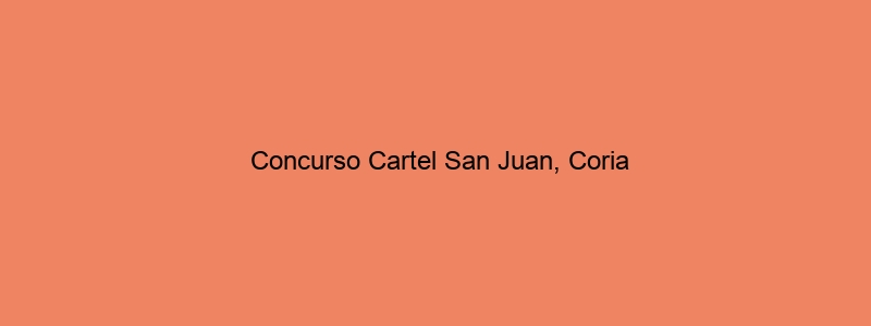 Concurso Cartel San Juan, Coria