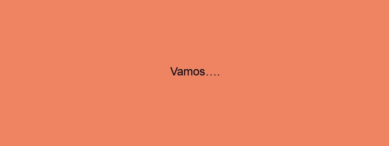 Vamos….