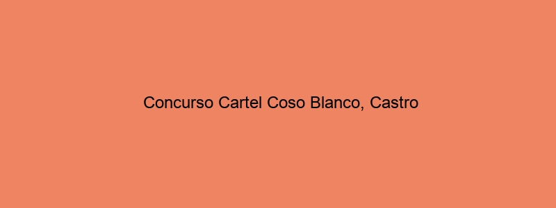 Concurso Cartel Coso Blanco, Castro