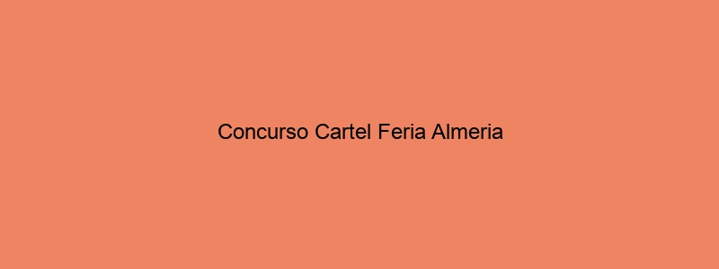 Concurso Cartel Feria Almeria