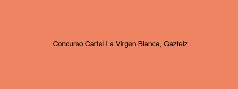 Concurso Cartel La Virgen Blanca, Gazteiz