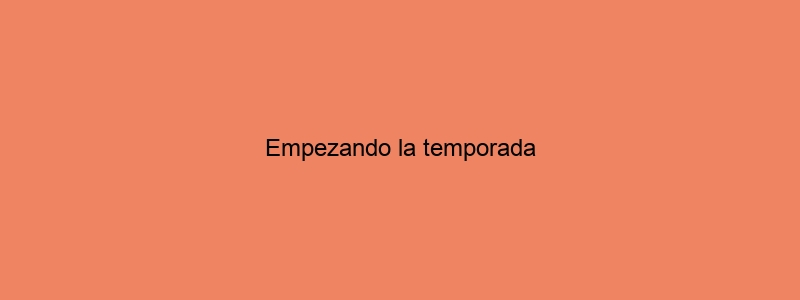 Empezando La Temporada