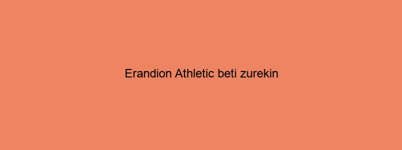 Erandion Athletic Beti Zurekin