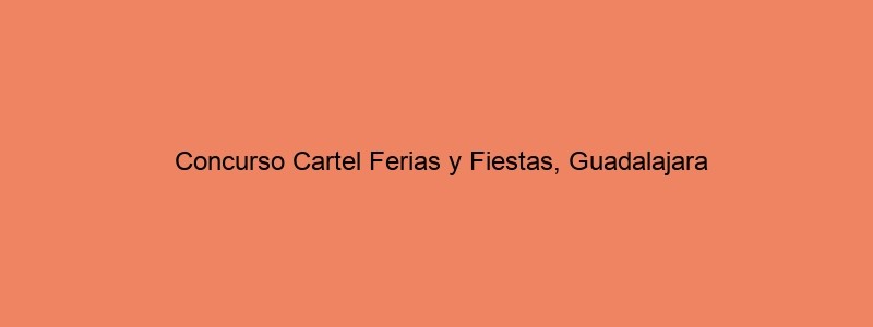 Concurso Cartel Ferias Y Fiestas, Guadalajara