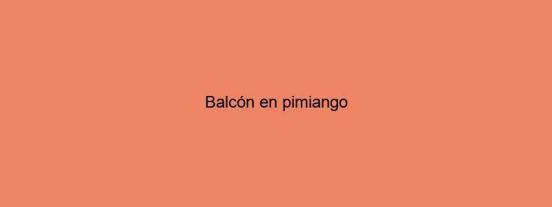 Balcón En Pimiango