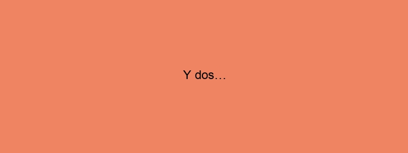 Y Dos…
