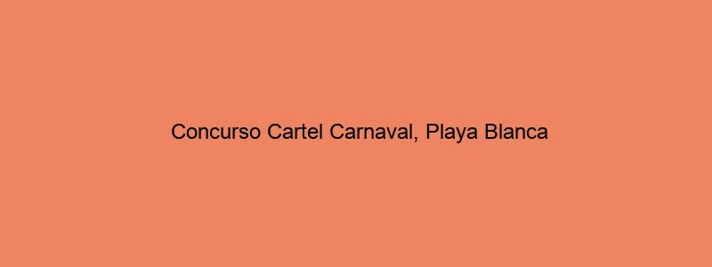 Concurso Cartel Carnaval, Playa Blanca