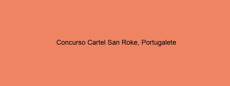 Concurso Cartel San Roke, Portugalete