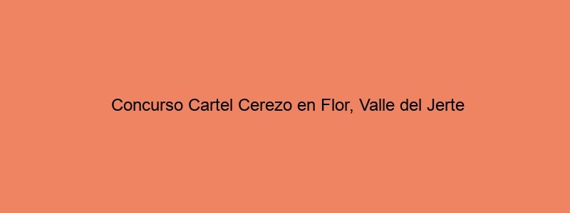 Concurso Cartel Cerezo En Flor, Valle Del Jerte
