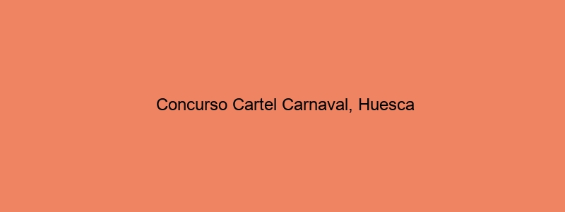 Concurso Cartel Carnaval, Huesca