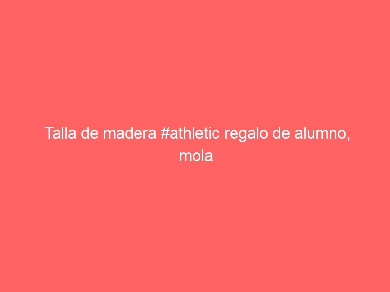 Talla De Madera #athletic Regalo De Alumno, Mola