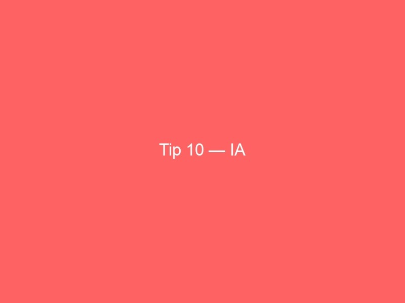 Tip 10 — IA