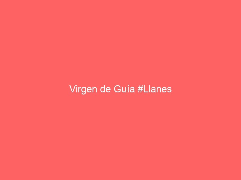 Virgen De Guía #Llanes