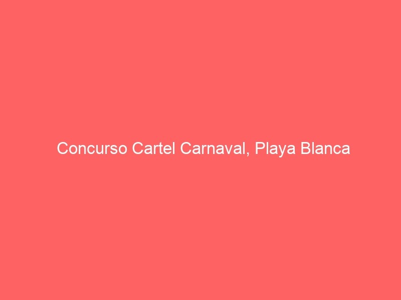 Concurso Cartel Carnaval, Playa Blanca