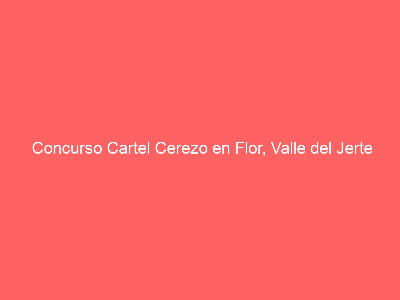 Concurso Cartel Cerezo En Flor, Valle Del Jerte