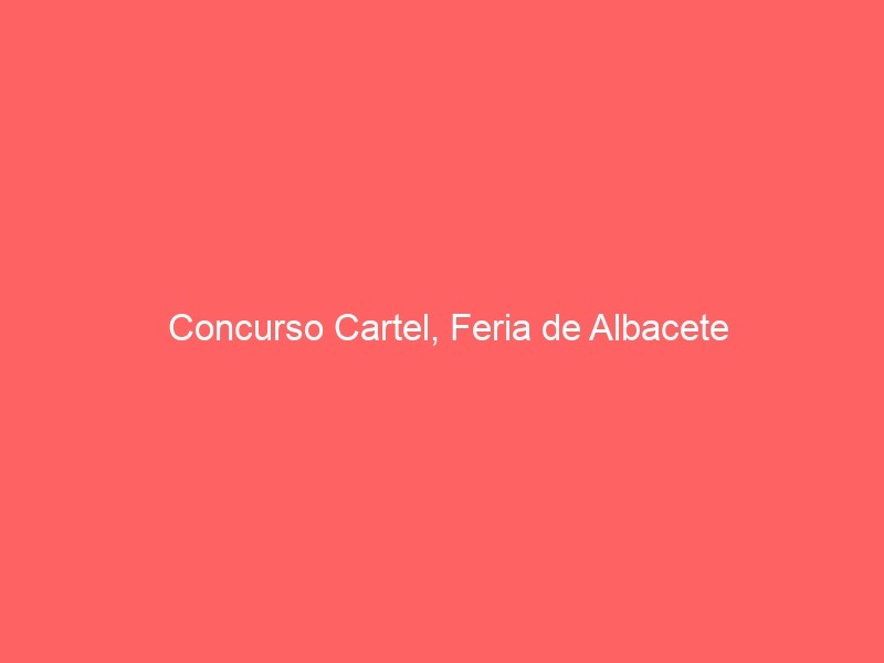 Concurso Cartel, Feria De Albacete