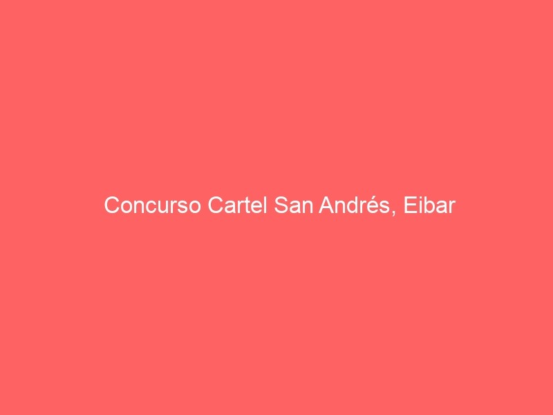 Concurso Cartel San Andrés, Eibar
