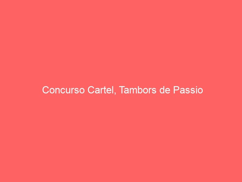 Concurso Cartel, Tambors De Passio