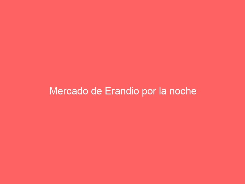 Mercado De Erandio Por La Noche